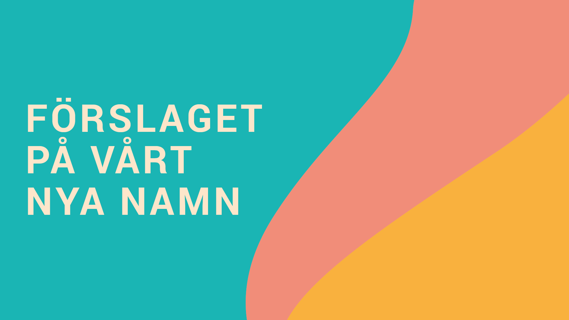 Förslaget på vårt nya namn